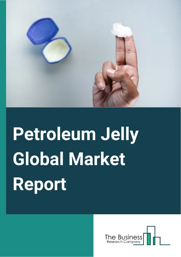 Petroleum Jelly Global Market Report 2024 – By Product Type (White Petroleum Jelly, Yellow Petroleum Jelly, Other Products), By Grade (Pharmaceutical Grade, Cosmetic Grade, Industrial Grade), By End User Industry (Pharmaceutical, Cosmetics And Personal care, Shipping, Leather, Telecommunication, Other End User Industries) – Market Size, Trends, And Global Forecast 2024-2033