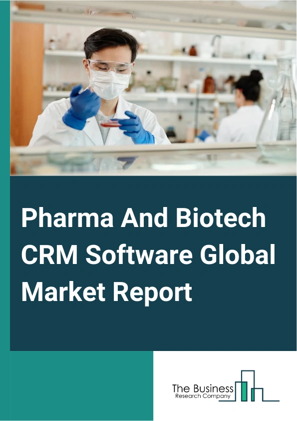 Pharma And Biotech CRM Software Global Market Report 2025 – By Technology (Artificial Intelligence Customer Relationship Management (CRM), Conventional Customer Relationship Management (CRM)), By Deployment (On-Premises,...
