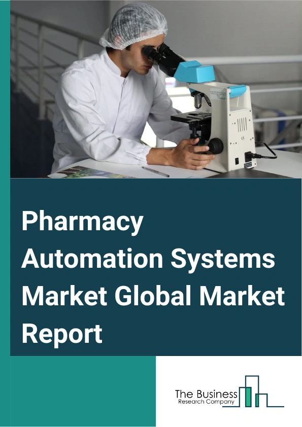 Pharmacy Automation Systems Global Market Report 2025 – By Product Type (Automated Medication Dispensing Systems, Automated Medication Compounding Systems, Automated Packaging and Labelling Systems, Automated Table top Counters, Automated Storage and Retrieval Systems), By Mode of Automation ( Semi-Automatic Systems, Fully-Automatic Systems), By End User (Inpatient Pharmacies, Outpatient Pharmacies, Retail Pharmacies, Pharmacy Benefit Management Organizations and Mail-Order Pharmacies) – Impact of Tariff and Trade War on Market Size, Growth, Trends, and Forecast 2025–2034