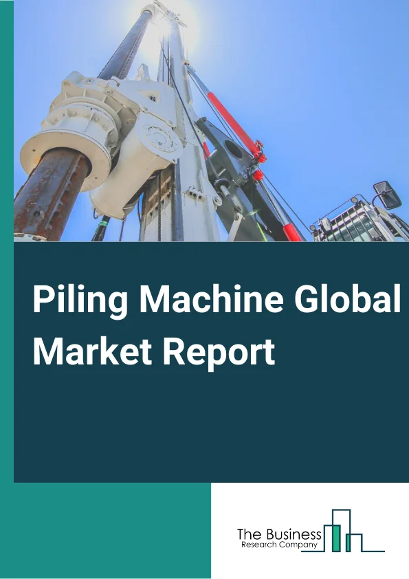 Piling Machine Global Market Report 2025 – By Product (Impact Hammer, Vibratory Drivers, Piling Rigs, Other Products), By Piling Method (Impact Driven, Drilled Percussive, Rotary Bored, Air-lift RCD Rig, Auger Boring, Continuous Flight Auger, Other Piling Methods), By Application (Civil Engineering, Oil And Gas, Industrial Construction, Other Applications) – Market Size, Trends, And Global Forecast 2025-2034