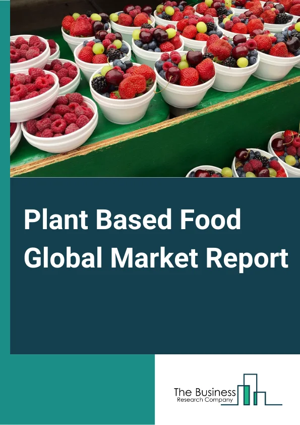 Plant-Based Food Global Market Report 2025 – By Type (Diary Alternatives, Meat Alternatives, Egg Substitutes And Condiments, Other Types), By Source (Soy, Almond, Wheat, Pea, Rice, Other Sources), By Distribution Channel (Supermarkets And Hypermarkets, Convenience Stores, Online Stores, Other Distribution Channels) – Impact of Tariff and Trade War on Market Size, Growth, Trends, and Forecast 2025–2034