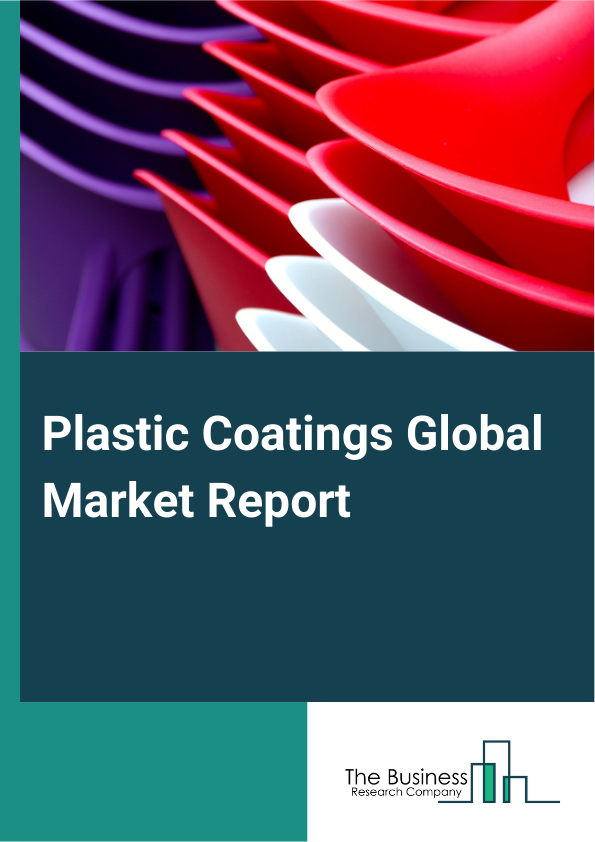 Plastic Coatings Global Market Report 2025 – By Material Type (Polyesters, Polyurethane (PU), Acrylic, Epoxy, Silicone, Other Material Types), By Process Type (Spray Coating, Dip Coating, Powder Coating, Electrophoretic ...