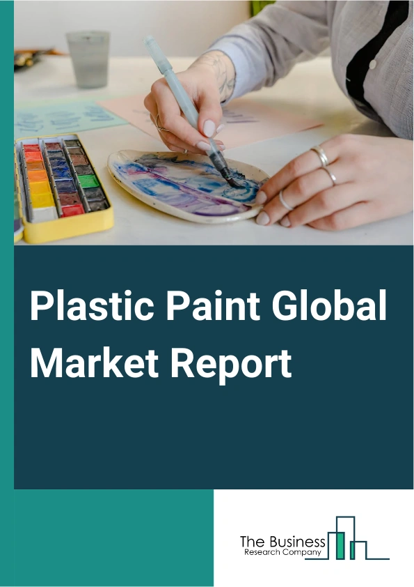 Plastic Paint Global Market Report 2025 – By Type (Vinyl Paint, Rubber Paint, Acrylic Paint), By Process (Dip Coating, Spray Coating, Powder Coating, Electrophoretic Painting, Other Process), By Application (Household, C...