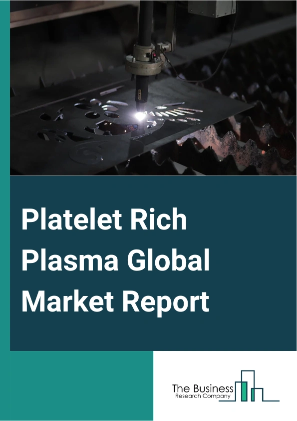Platelet Rich Plasma Global Market Report 2025 – By Type (Pure Platelet Rich Plasma, Leukocyte-Rich Platelet Rich Plasma, Leukocyte-Rich Fibrin, Other Types), By Origin (Allogeneic Platelet Rich Plasma, Autologous Platelet Rich Plasma, Homologous Platelet Rich Plasma), By Application (Cosmetic Surgery And Aesthetics, General Surgery, Neurosurgery, Orthopedic And Spinal Surgery, Other Applications), By End User (Hospitals And Clinics, Research Institutes, Other End-Users) – Market Size, Trends, And Global Forecast 2025-2034