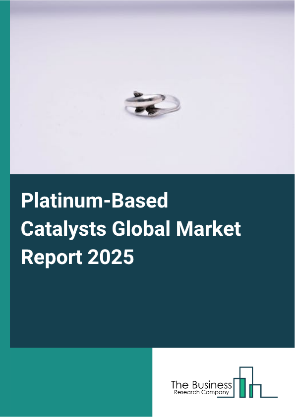 Global Platinum-Based Catalysts Market Report 2025