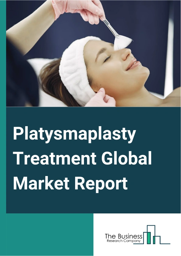 Platysmaplasty Treatment Global Market Report 2025 – By Procedure (Surgical Procedure, Non Surgical Procedure), By Gender (Male, Female), By End-Use (Cosmetic Surgery Clinics, Hospitals) – Impact of Tariff and Trade War on Market Size, Growth, Trends, and Forecast 2025–2034