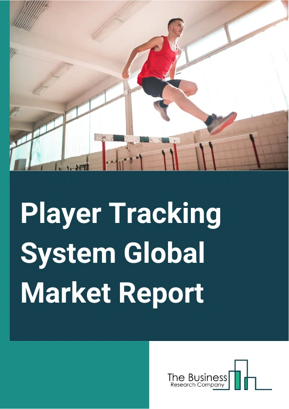 Player Tracking System Global Market Report 2024 – By Offerings (Solution, Services), By Technology (Optical, Wearables), By End Use (Individual, Team Sports) – Market Size, Trends, And Global Forecast 2024-2033