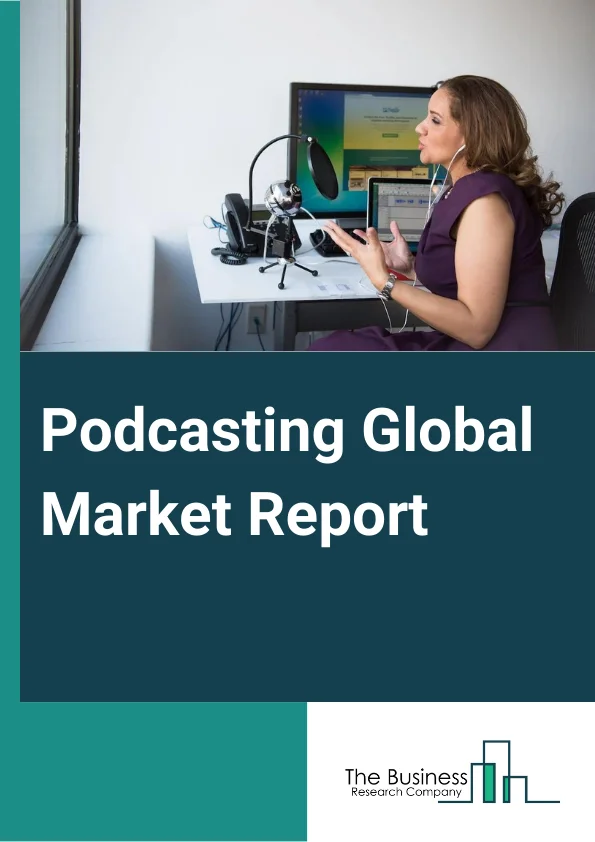 Podcasting Global Market Report 2024 – By Genre (News And Politics, Society And Culture, Comedy, Sports, Other Genres), By Format (Interviews, Panels, Solo, Repurposed Content, Conversational) – Market Size, Trends, And Global Forecast 2024-2033