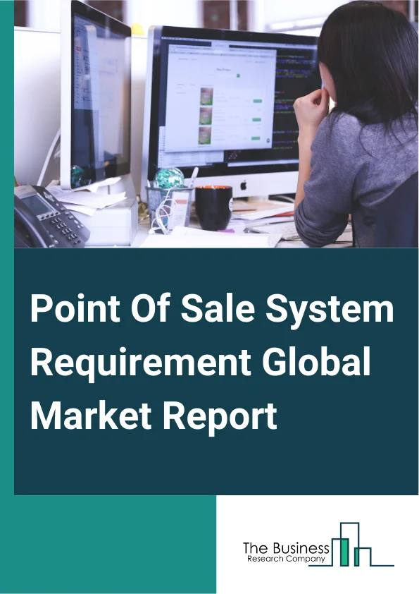 Point Of Sale System Requirement Global Market Report 2025 – By Deployment Mode (Cloud, On-Premise), By Organization Size (Large Enterprise, Small And Medium Enterprise (SME)), By Application (Fixed Point Of Sale (POS), Mobile Point Of Sale (POS)), By End User (Restaurants, Hospitality, Healthcare, Retail, Warehouse, Entertainment, Other End Users) – Impact of Tariff and Trade War on Market Size, Growth, Trends, and Forecast 2025–2034