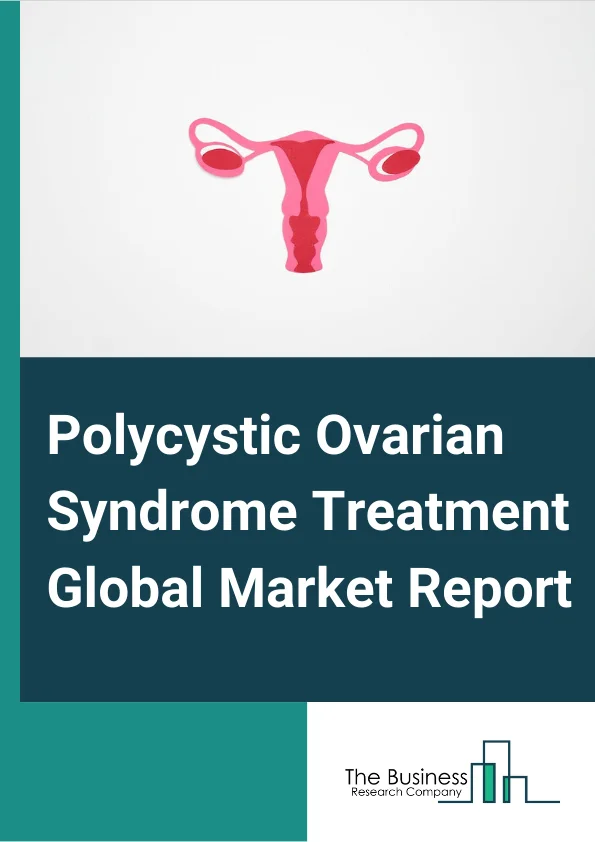 Polycystic Ovarian Syndrome Treatment Global Market Report 2024 – By Drug Type (Oral Contraceptives, Ornithine Decarboxylase Inhibitors, Insulin-Sensitizing Agents, Anti-Depressants, Diuretics, Aromatase Inhibitors), By Surgery Type (Ovarian Wedge Resection, Laparoscopic Ovarian Drilling), By End User (Hospitals & Clinics, Ambulatory Surgical Centers, Diagnostic Centers, Gynecology Centers, Feminist Health Centers) – Market Size, Trends, And Global Forecast 2024-2033