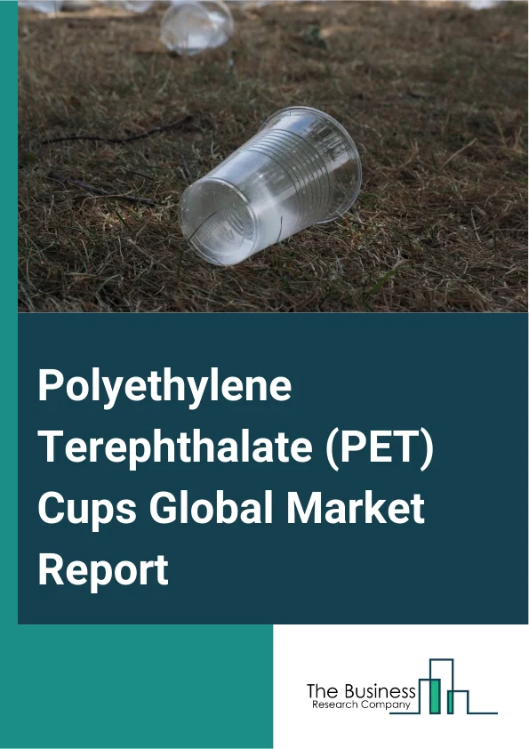 Polyethylene Terephthalate PET Cups