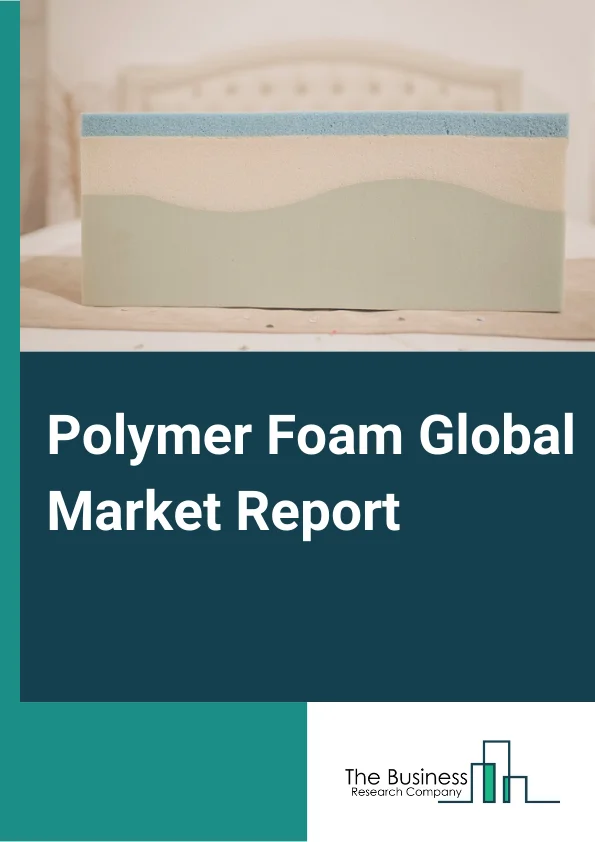 Polymer Foam Global Market Report 2025 – By Type (Polyurethane Foam, Polystyrene Foam, PVC Foam, Phenolic Foam, Polyolefin Foam, Melamine Foam, Other Types), By Form (Flexible Foam, Rigid Foam), By Application (Packaging...