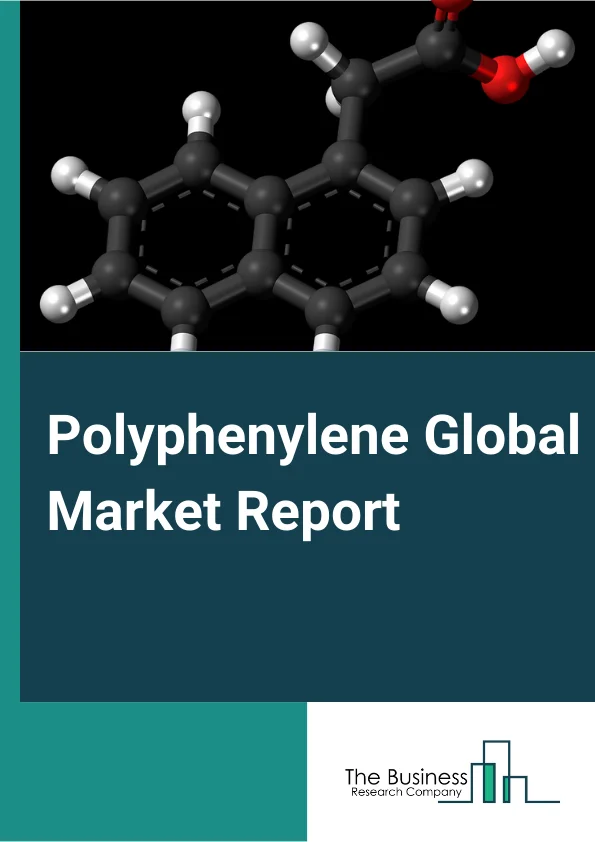 Polyphenylene Global Market Report 2024 – By Type( Polyphenylene Sulfide(PPS), Polyphenylene Ether/Oxide(PPE/PPO), Other Types ), By Application( Composites, Engineering Plastics, High Performance Lubricants, Filter Bags, Other Applications ), By End-Use Industry( Automotive, Electrical and Electronics, Industrial, Coatings, Other End-Use Industries ) – Market Size, Trends, And Global Forecast 2024-2033