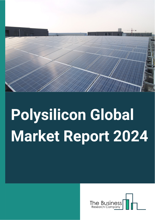 Polysilicon Global Market Report 2025 – By Manufacturing Technology (Siemens Process, Fluidized Bed Reactor (FBR) Process, Upgraded Metallurgical-Grade Silicon Process), By Form (Chips, Chunks, Rods), By Application (Solar Photovoltaic, Electronics) – Impact of Tariff and Trade War on Market Size, Growth, Trends, and Forecast 2025–2034