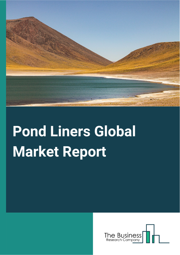 Pond Liners Global Market Report 2025 – By Service (Consulting Services, Deployment And Integration Services, Support And Maintenance Services), By Material (Polyvinyl Chloride (PVC), Ethylene Propylene Diene Monomer (EPDM), Butyl Rubber, Polyurea, Polyester, Polyethylene), By Manufacturing Method (Extrusion, Calendering), By Application (Waste Management, Water Management, Tunnel Liners, Salt Farming, Other Applications), By End-User (Potable Water, Floating Baffles, Oil Spill Containment, Other End Users) – Market Size, Trends, And Global Forecast 2025-2034