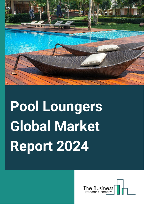 Pool Loungers Global Market Report 2025 – By Type (Fixed, Foldable), By Price (Low, Medium, High), By Distribution Channel (Direct, Indirect), By Material Type (Stainless Steel, Plastic, Solid Wood, Other Material Types)...