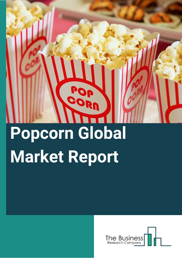 Popcorn Global Market Report 2024 – By Type (Microwave Popcorn, Ready To Eat Popcorn), By Distribution Channel (Hypermarkets Or Supermarkets, Convenience Stores, Online Retail Stores, Other Distribution Channels), By End-User (Household, Commercial) – Market Size, Trends, And Global Forecast 2024-2033