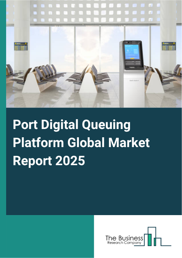 Global Port Digital Queuing Platform Market Report 2025
