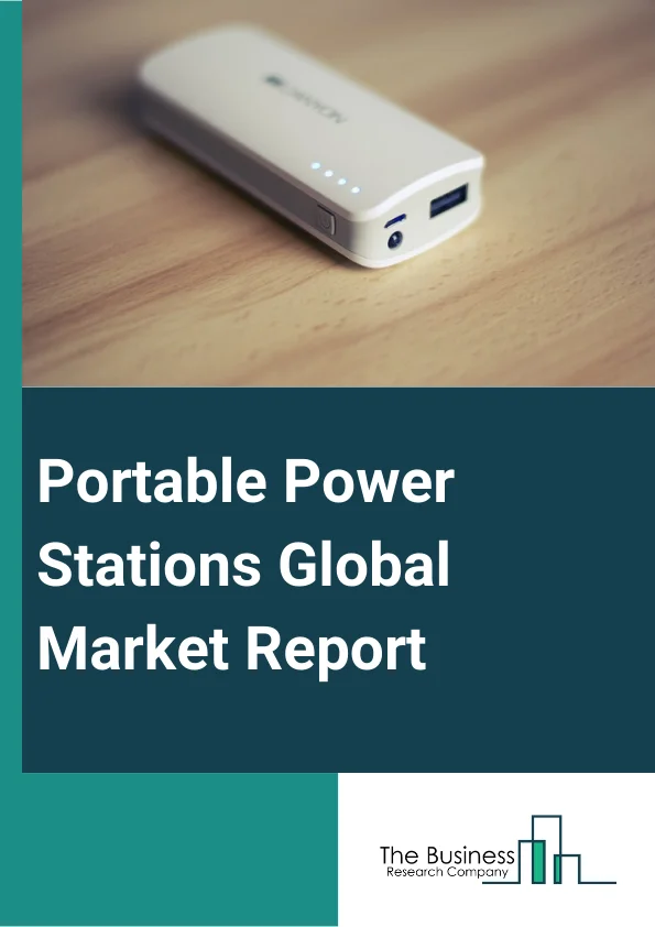 Portable Power Stations Global Market Report 2024 – By Power Source (Hybrid Power, Direct Power), By Technology Type (Lithium-ion, Sealed Lead-Acid), By Capacity (0-100 Wh, 100-200 Wh, 200-400 Wh, 400-1,000 Wh, 1,000-1,500 Wh, 1,500 Wh And Above), By Sales Channel (Online Sales, Direct Sales), By Application (Emergency Power, Off-Grid Power, Automotive, Other Applications) – Market Size, Trends, And Global Forecast 2024-2033