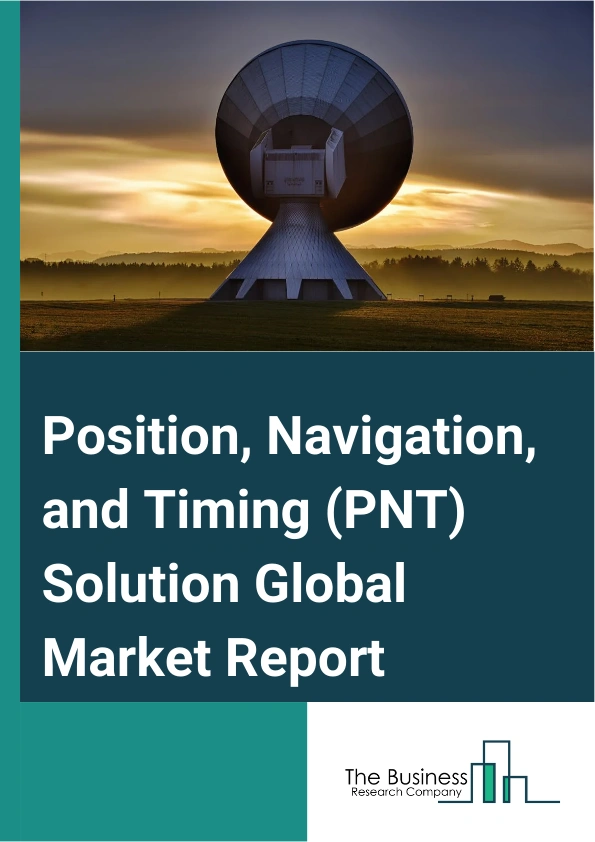 Position, Navigation, and Timing (PNT) Solution Global Market Report 2025 – By Type (Precise Point Positioning (PPP), Real-Time Kinematic (RTK), Precise Point Positioning-Real-Time Kinematic (PPP-RTK), Wide-Area Real-Time Kinematics (WARTK)), By Component (Satellite, Ground), By Application (Navigation, Positioning, Precision Timing, Geo-Location),By End User (Defense, Commercial, Government And Civil) – Impact of Tariff and Trade War on Market Size, Growth, Trends, and Forecast 2025–2034