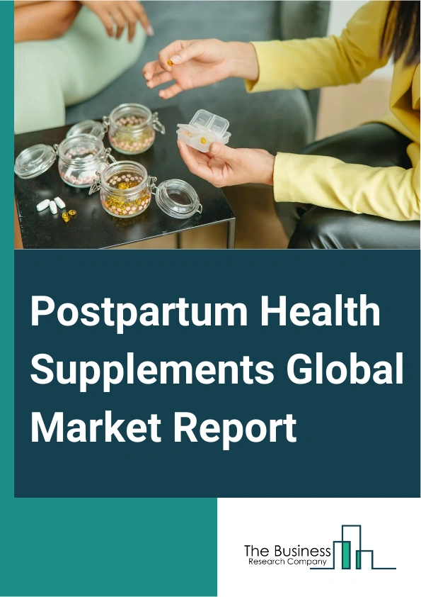 Postpartum Health Supplements Global Market Report 2025 – By Product Type (Iron Supplements, Calcium Supplements, Herbal Supplements, Other Product Types), By Formulation (Capsules Or Tablets, Softgels, Powder, Liquid, O...