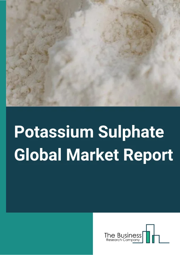Potassium Sulphate Global Market Report 2024 – By Form (Solid, Liquid), By Grade (Food, Agricultural, Technical, Pharmaceutical), By Process (Mannheim Process, Sulphate Salts Reaction, Brine Processing, Other Processes), By End-Use Industry (Agriculture, Industrial, Pharmaceuticals, Cosmetics, Food and Beverages) – Market Size, Trends, And Global Forecast 2024-2033