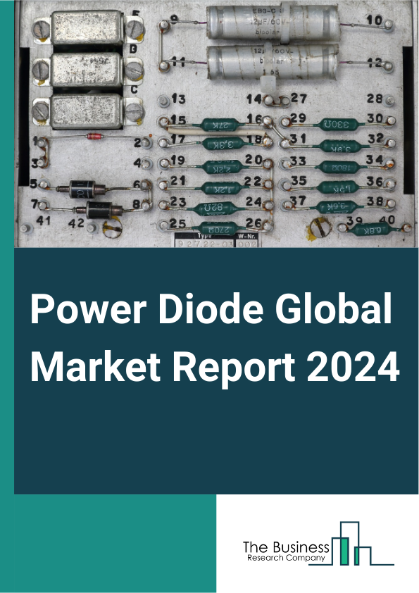 Power Diode Global Market Report 2025 – By Type (Schottky Diodes, Zener Diodes, Rectifier Diodes, Punch-Through Diode, Other Types), By Application (Metals Melting And Electrolysis, Voltage Clamping, Drives, Input Rectif...