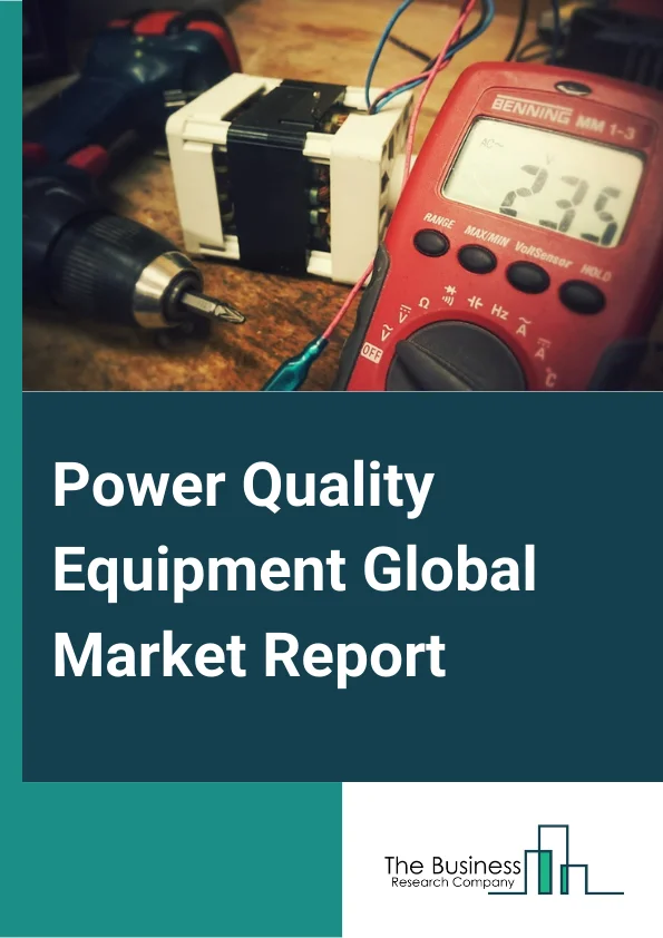 Power Quality Equipment Global Market Report 2025 – By Equipment (Surge Arresters, Surge Protection Devices, Harmonic Filters, Power Conditioning Units, Power Distribution Unit, Uninterruptable Power Supply, Synchronous Condenser, Voltage Regulator, Digital Static Transfer Switch, Static VAR Compensator, Solid Oxide Fuel Cells, Isolation Transformers, Power Quality Meters, Other Equipment), By Phase (Single Phase, Three Phase), By Application (Industrial & Manufacturing, Commercial, Residential, Transportation, Utilities) – Market Size, Trends, And Global Forecast 2025-2034