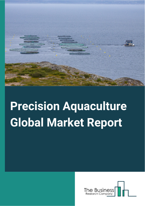 Precision Aquaculture Global Market Report 2025 – By Component (Hardware, Software, Service), By Farm Type (Open Aquaculture Farm, Recirculatory Aquaculture System (RAS) Farm), By Application (Feed Optimization, Monitori...