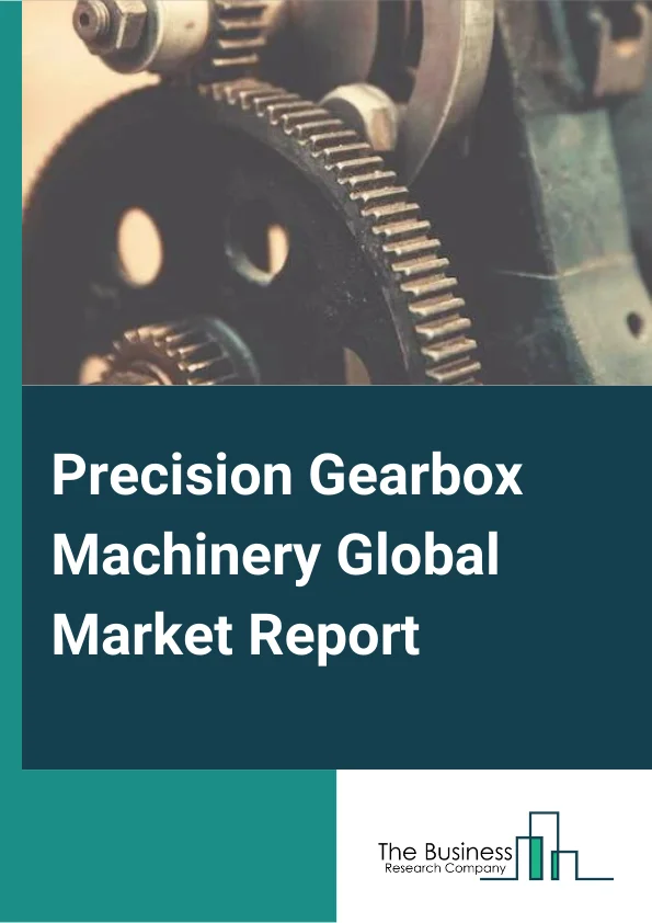 Precision Gearbox Machinery Global Market Report 2025 – By Type( Planetary Gearbox, Worm Gearbox, Helical Gearbox, Bevel Gearbox, Spiral Bevel Gearboxes, Other Types), By Manufacturing Process( Hobbing, Grinding, Turning, Honing ), By Shaft Orientation( Coaxial, Right Angled, Parallel Shift ), By Application( Machine Tools, Material Handling, Packaging, Robotics, Automobile, Off-Road Vehicles, Wind Towers, Agriculture, Railways, Marine ) – Market Size, Trends, And Global Forecast 2025-2034