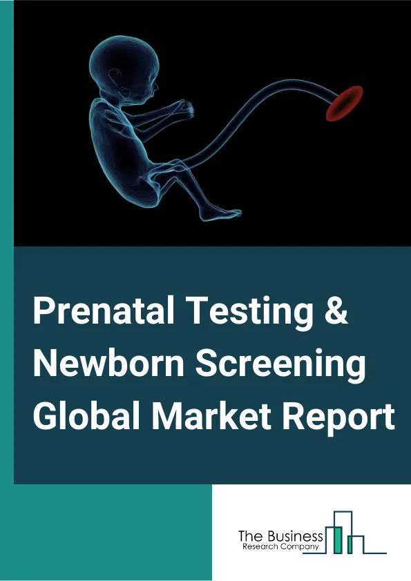 Prenatal Testing & Newborn Screening