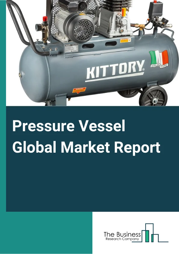 Pressure Vessel Global Market Report 2024 – By Type( Boiler, Reactor, Separator, Other Types), By Heat Source( Fired, Un-Fired), By Material Type( Steel Alloys, Composites, Other Material Types), By Application( Storage Vessels, Processing Vessels), By End-User Channel( Power, Oil and Gas, Food and Beverages, Pharmaceuticals, Chemicals, Other End-User Channels) – Market Size, Trends, And Global Forecast 2024-2033