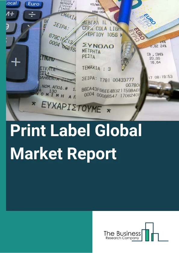 Print Label Global Market Report 2024 – By Print Process (Offset lithography, Gravure, Flexography, Screen, Letterpress, Electrophotography, Inkjet), By Raw Material (Metal Labels, Plastic Or Polymer Labels), By Label Format (Wet-Glue Labels, Pressure-Sensitive Labels, Linerless Labels, Multi-part Tracking Labels, In-Mold Labels, Shrink And Stretch Sleeves), By End-user Industries (Food, Beverage, Healthcare, Cosmetics, Household, Industrial (Automotive, Industrial Chemicals, Consumer and Non-Consumer Durables), Logistics, Other End-User Industries) – Market Size, Trends, And Global Forecast 2024-2033