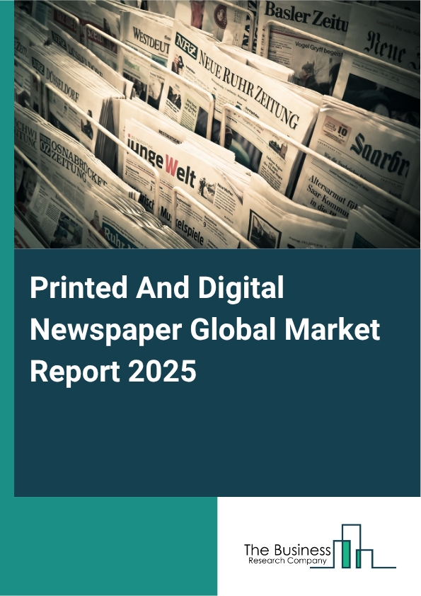 Global Printed And Digital Newspaper Market Report 2025