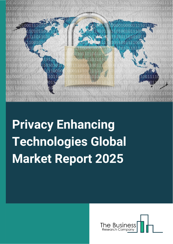 Global Privacy Enhancing Technologies Market Report 2025
