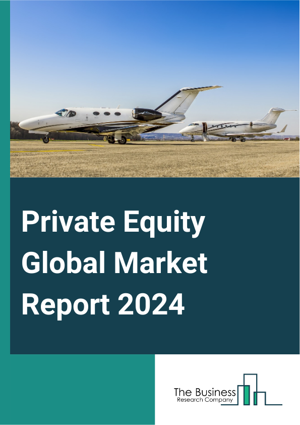 Private Equity Global Market Report 2025 – By Fund Type (Buyout, Venture Capitals (VCs), Real Estate, Infrastructure, Other Fund Types), By Investor Type (Institutional Investors, High-Net-Worth Individuals (HNWIs), Fami...