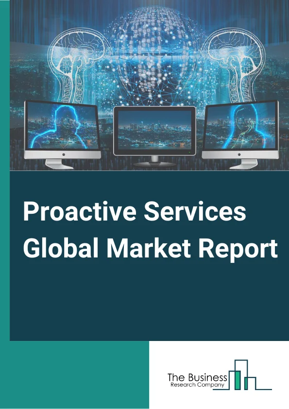 Proactive Services Global Market Report 2025 – By Service( Design and Consulting, Managed Services, Technical Support), By Technology( Big Data Analytics, Artificial Intelligence, Machine Learning), By Size( Large Enterprise, Small and Medium Enterprise), By Application( Cloud Management, Customer Experience Management, Data Center Management, End-point Management, Network Management) – Market Size, Trends, And Global Forecast 2025-2034