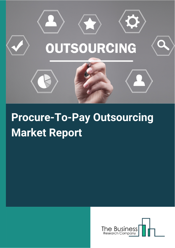 Procure-To-Pay Outsourcing Market Report Infographic Image