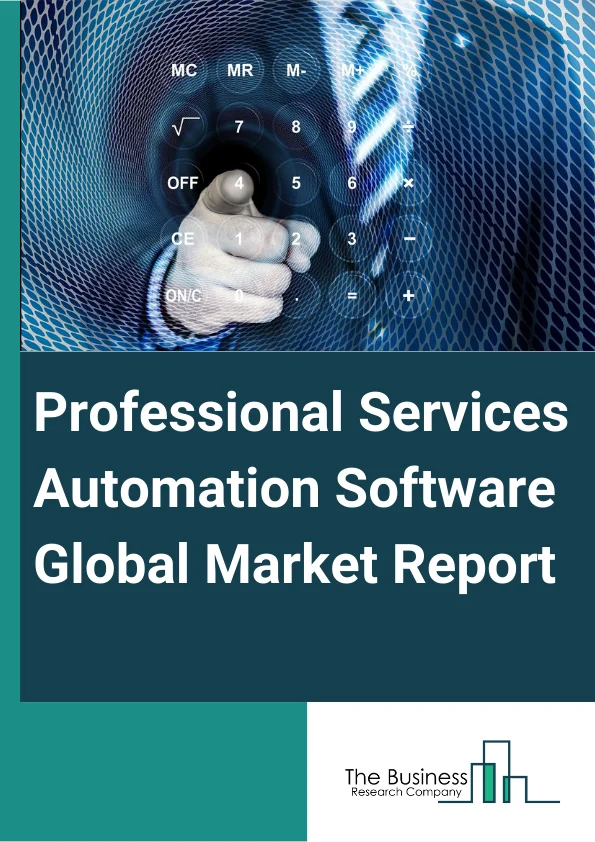 Professional Services Automation Software Global Market Report 2024 – By Type (Project Management, Project Accounting, Time And Expense Management, Project Analytics, Billing And Invoice Management, Resource Management, Contract Management, Opportunity And Lead Management, Other Types), By Deployment (On-Premise, Cloud), By Enterprise Size (Large Enterprise, Small And Medium Enterprise), By Application (Consulting Firms, Technology Companies, Marketing and Communication Firms, Other Applications) – Market Size, Trends, And Global Forecast 2024-2033
