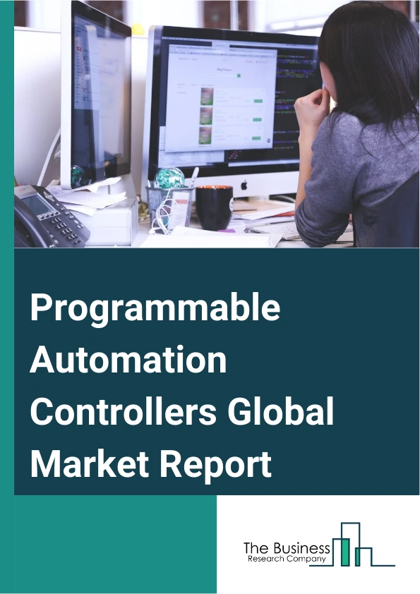 Programmable Automation Controllers Global Market Report 2025 – By Type (Integrated Type, Distributed Type, I/O Type), By Product (Hardware, Software), By Application (Oil And Gas, Machine Manufacturing, Electrical And E...