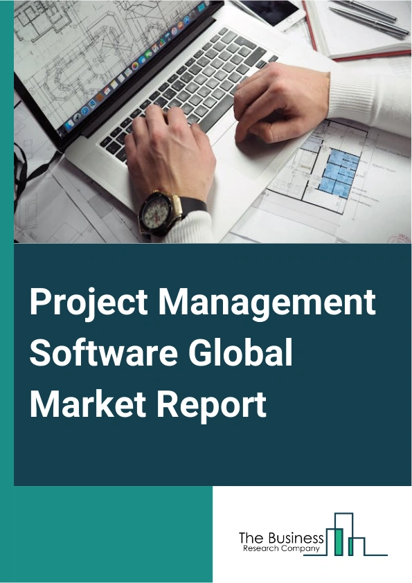Project Management Software Global Market Report 2025 – By Component (Solution, Services,), By Deployment ( On-Premises, Cloud), By Enterprise Size (Large Enterprise, Small And Medium Enterprise), By Industry (Building A...