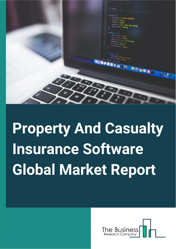 Property And Casualty Insurance Software Global Market Report 2025 – By Type (Cloud-Based, On-Premise), By Deployment Model (Subscription-Based Model, Ownership-Based Model), By Functionality (Policy Administration, Claims Management, Risk Management, Analytics And Reporting), By Application (Small And Medium Enterprises (SMEs), Large Enterprise), By End-User (Insurance Companies, Third-Party Administrators) – Impact of Tariff and Trade War on Market Size, Growth, Trends, and Forecast 2025–2034