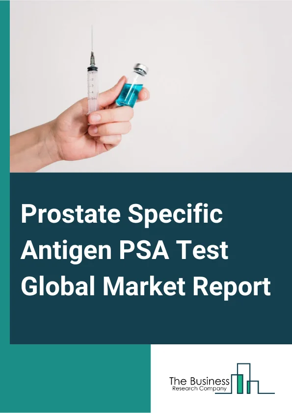 Prostate Specific Antigen (PSA) Test Global Market Report 2025 – By Type (Clinical Laboratory Improvement Amendments (CLIA), Enzyme-Linked Immunosorbent Assay (ELISA), Fluorescence Immunoassay (FIA), Other Types), By Application (Screening, Post-Treatment Monitoring, Other Applications), By End User (Hospitals, Diagnostic Centers, Research Institutes, Other End Users) – Market Size, Trends, And Global Forecast 2025-2034