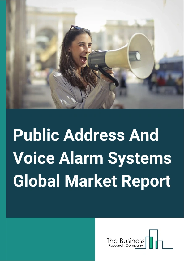 Public Address And Voice Alarm Systems Global Market Report 2025 – By Type (Centralized, Distributed), By Component (Loudspeaker, Controllers, Amplifier, Microphone, Other Components), By Technology (Digital System, Anal...