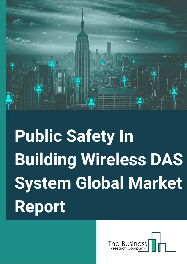 Public Safety In Building Wireless DAS System Global Market Report 2024 – By Type( Antennas, Cabling, Das Headend and Remote Unit, Repeater), By Service( Professional Services, Managed Services), By Business Model( Carrier, Enterprise, Host), By Application( Office Buildings, Education Institutes, Malls and Retail, Healthcare, Transportation, Religious Complex, Hospitality) – Market Size, Trends, And Global Forecast 2024-2033