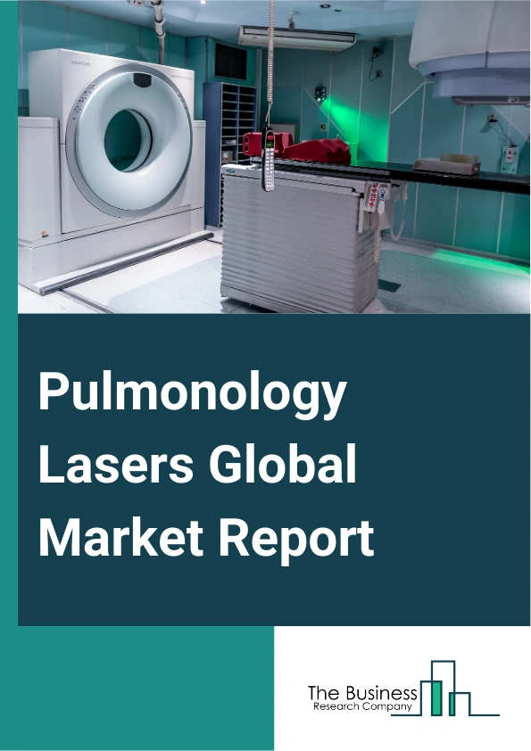 Pulmonology Lasers Global Market Report 2025 – By Type (Neodymium-Doped Yttrium Aluminum Garnet (Nd-YAG Laser), Photodynamic Laser), By Indication (Bronchogenic Carcinoma, Malignant Lesions, Benign Tumors, Neoplasms, Hem...