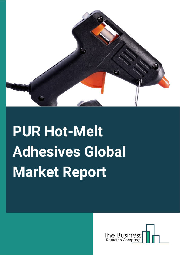 PUR Hot-Melt Adhesives Global Market Report 2025 – By Type (Non-Reactive PUR Hot Melt Adhesives, Reactive PUR Hot Melt Adhesives), By Form (Thermosetting, Thermoplastic), By Application (Automotive, Electronics, Construc...