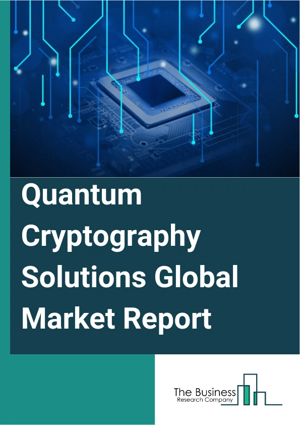 Global Quantum Cryptography Solutions Market Report 2025
