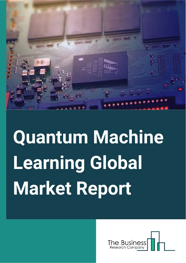 Quantum Machine Learning Global Market Report 2025 – By Component (Hardware, Software, Services), By Deployment (On-Premise, Cloud-Based), By End-User (Healthcare, Banking, Financial Services And Insurance (BFSI), Automotive, Researchers, Energy And Utilities, Chemical, Manufacturing, Other End-Users) – Impact of Tariff and Trade War on Market Size, Growth, Trends, and Forecast 2025–2034