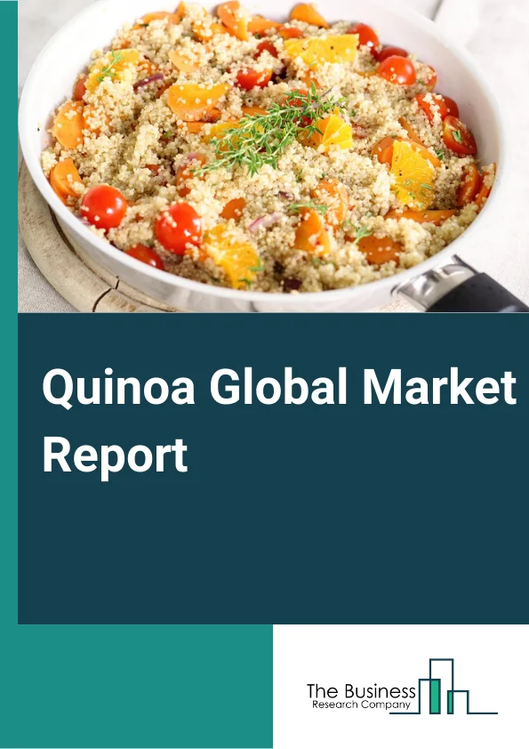 Quinoa Global Market Report 2024 – By Type (Organic, Inorganic), By Application (Food Industry, Cosmetic Industry, Pharmaceutical Industry, Other Applications), By End User (Ingredient, Packed Food) – Market Size, Trends, And Global Forecast 2024-2033